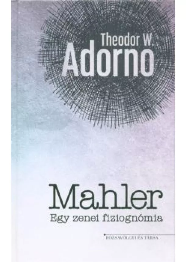 THEODOR W. ADORNO - MAHLER - EGY ZENEI FIZIOGNÓMIA