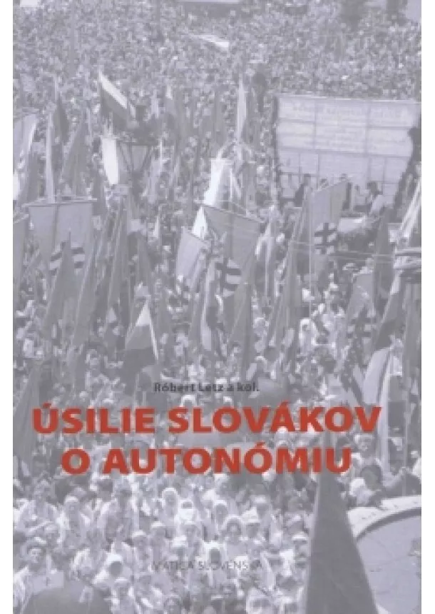 Róbert Letz - Úsilie Slovákov o autonómiu