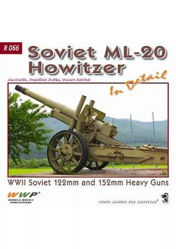 Jan Horák, František Kořán, David Perry, Robert Šarközi - Soviet ML-20 Howitzer In Detail