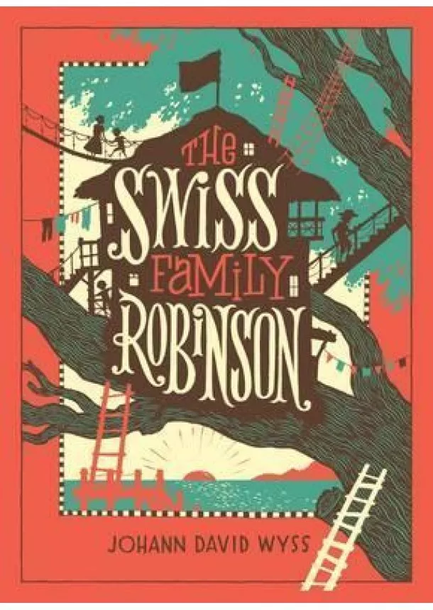 Johann Wyss - The Swiss Family Robinson