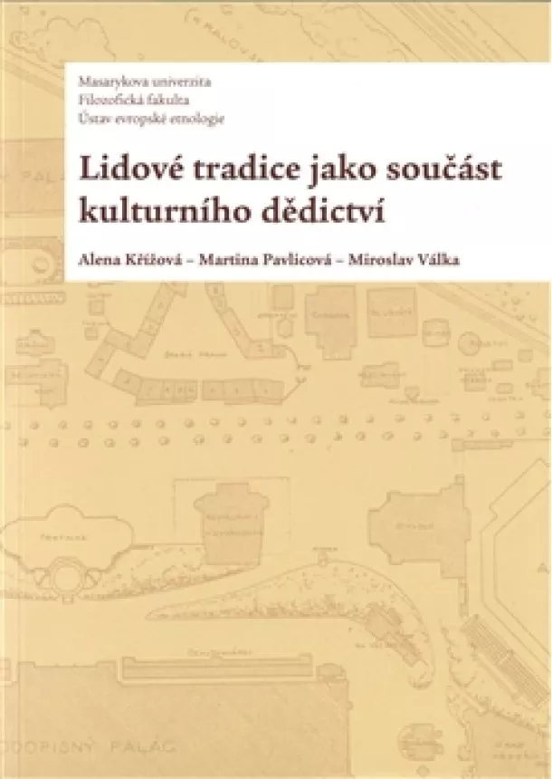 Alena Křížová, Martina Pavlicová, Miroslav Válka - Lidové tradice jako součást kulturního dědictví - Etnologické studie 19