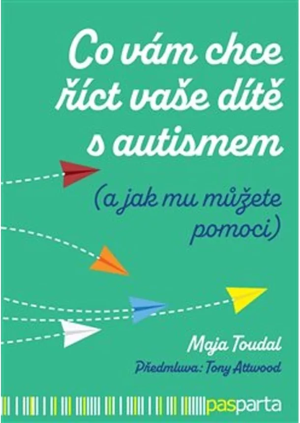 Maja Toudal  - Co vám chce říct vaše dítě s autismem - (a jak můžete pomoci)