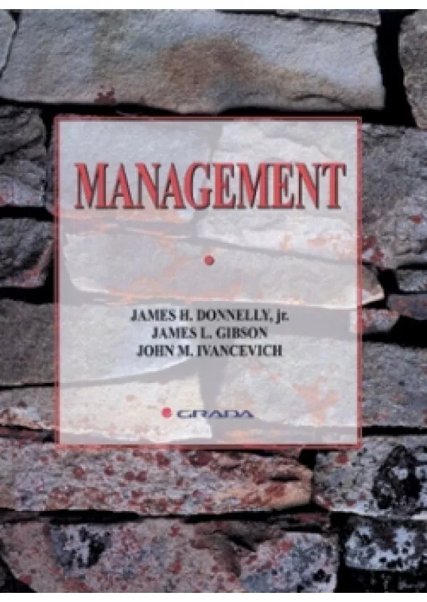 Donelly James H., Gibson James L., Ivancevich John M. - Management