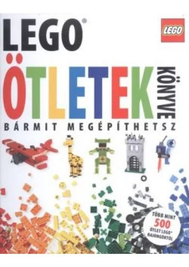 Lego - Ötletek könyve /Bármit megépíthetsz