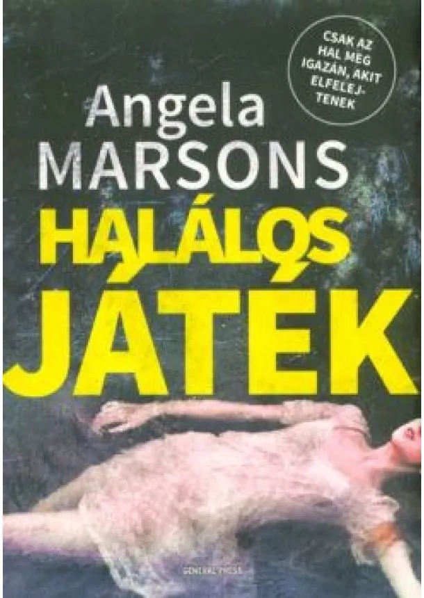 Angela Marsons - Halálos játék /Csak az hal meg igazán, akit elfelejtenek