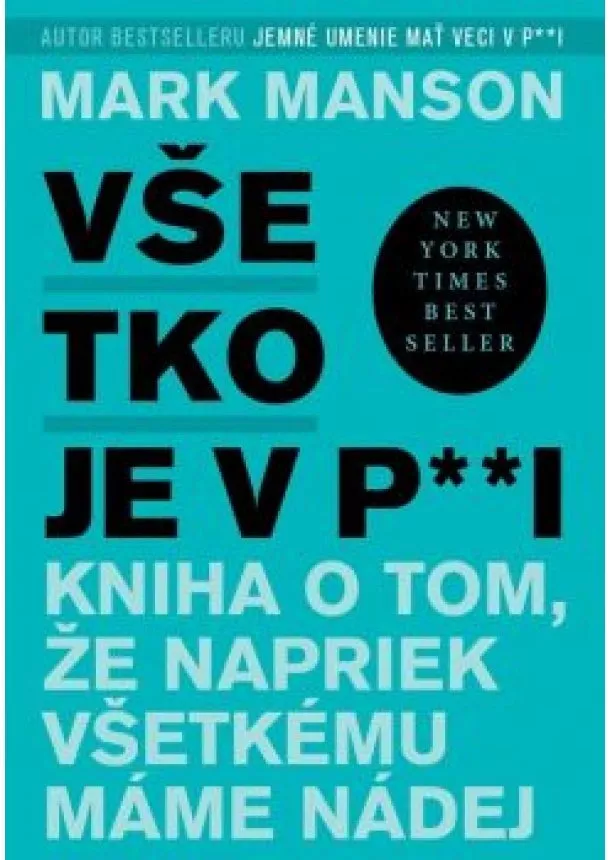 Mark Manson - Všetko je v p**i 