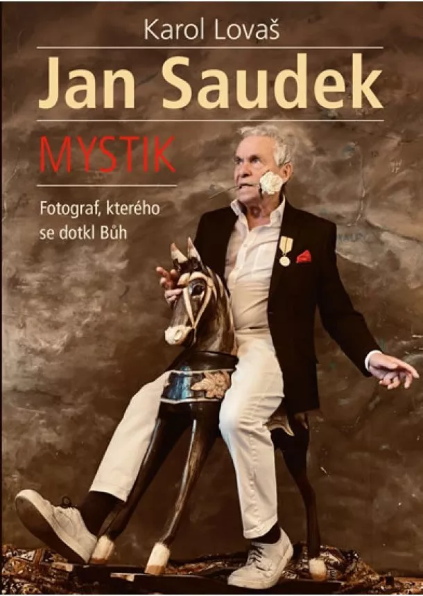 Karol Lovaš - Jan Saudek: Mystik. Fotograf, kterého se