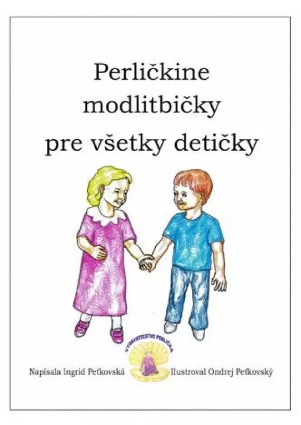 Ingrid Peťkovská - Perličkine modlitbičky pre všetky detičky