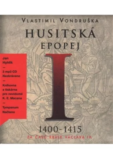 Husitská epopej I. - Za časů krále Václava IV. (3xaudio na cd - mp3) - 1400-1415