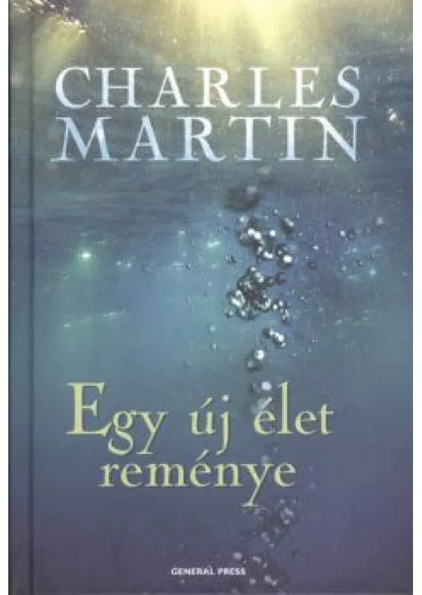 CHARLES MARTIN - EGY ÚJ ÉLET REMÉNYE