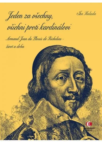 Jeden za všechny, všichni proti kardinálovi - Armand-Jean du Plessis de Richelieu – život a doba