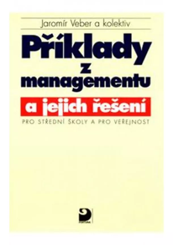 Jaromír Veber - Příklady z managementu a jejich řešení pro SŠ a pro veřejnost