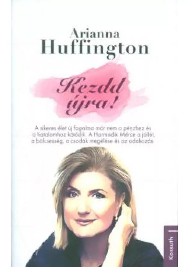 Arianna Huffington - Kezdd újra!