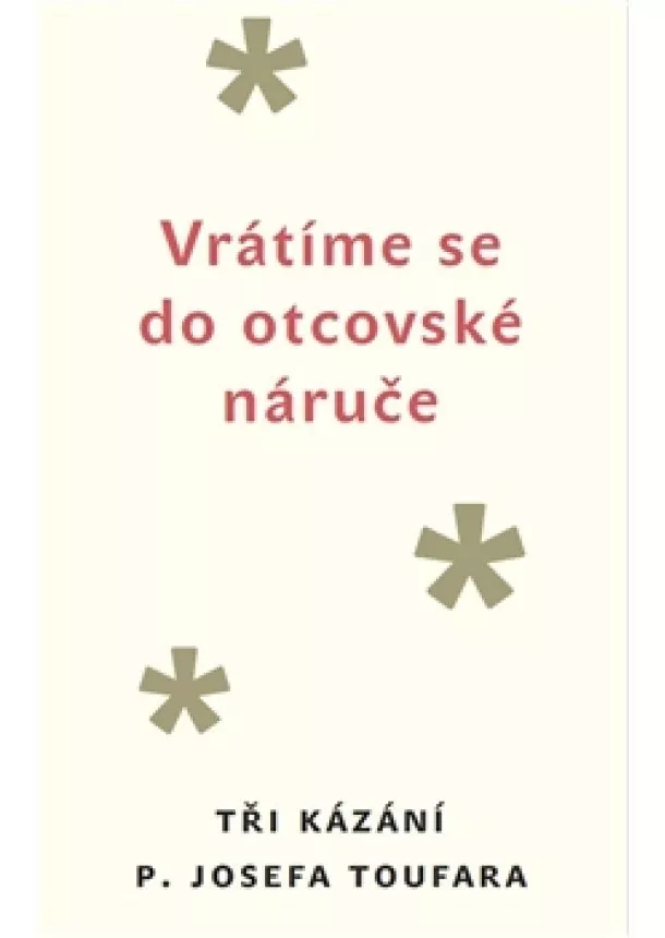 Miloš Doležal, Josef Toufar - Vrátíme se do otcovské náruče - Tři kázání P. Josefa Toufara