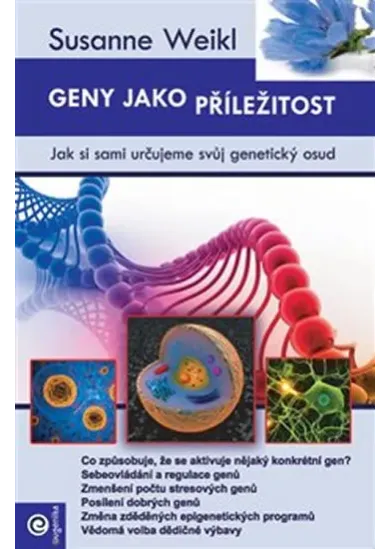 Geny jako příležitost - Jak si sami určujeme svůj genetický osud