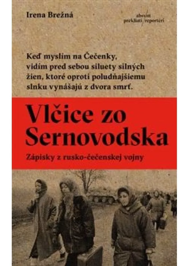 Irena Brežná - Vlčice zo Sernovodska / Zápisky z rusko-čečenskej vojny