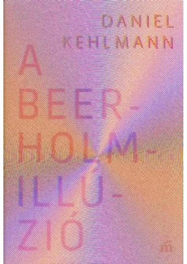 Daniel Kehlmann - A Beerholm-illúzió