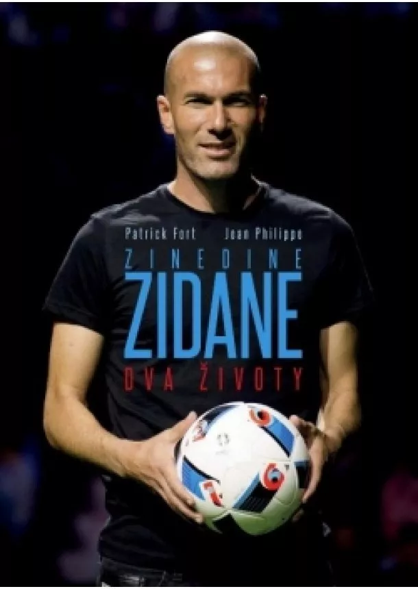 Jean Philippe, Patrick Fort - Zinedine Zidane: Dva životy