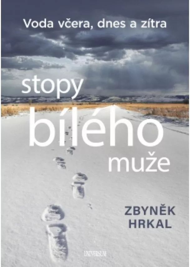 Zbyněk Hrkal - Stopy bílého muže - Voda včera, dnes a zítra