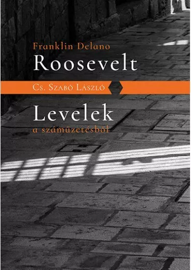 F.D.Roosevelt - Levelek a száműzetésből