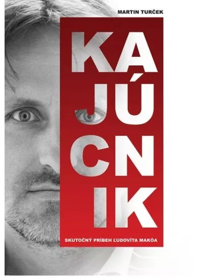 Kajúcnik - Skutočný príbeh Ľudovíta Makóa