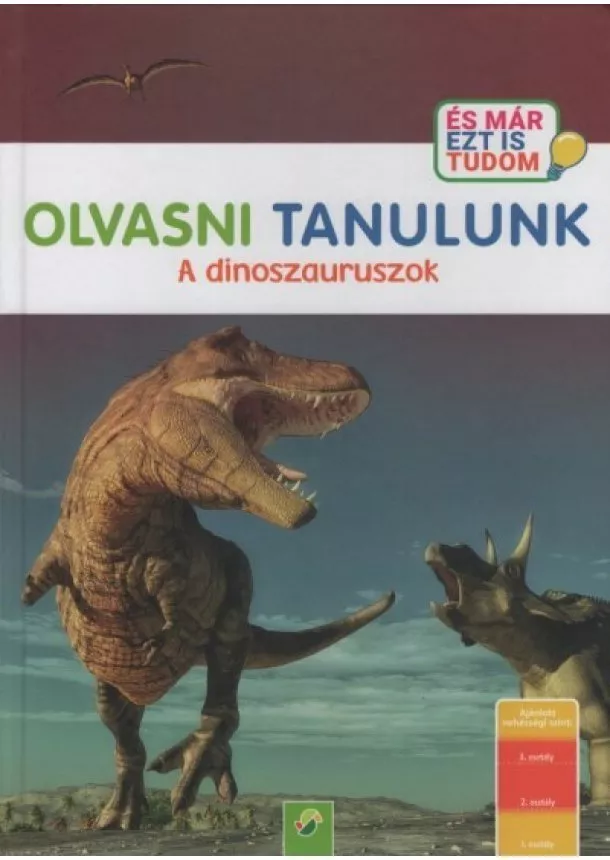 Elina Roth - OLVASNI TANULUNK: A dinoszauruszok - És már ezt is tudom