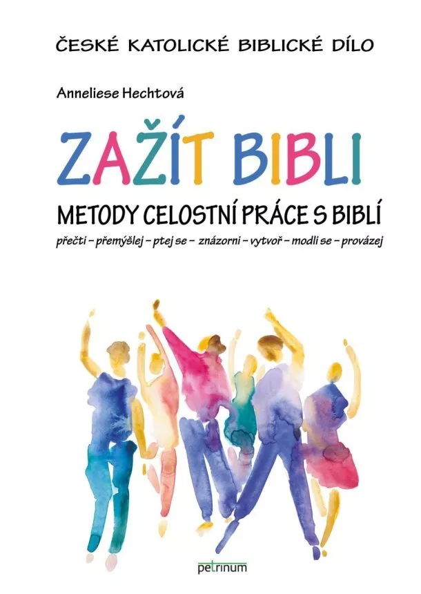 Anneliese Hechtová - Zažít Bibli - Metody celostní práce s Biblí