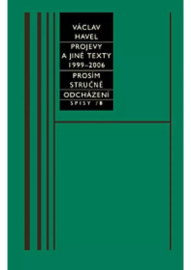 Václav Havel - Projevy 1999-2006/ spisy 8 - Projevy, Prosím stručně, Odcházení