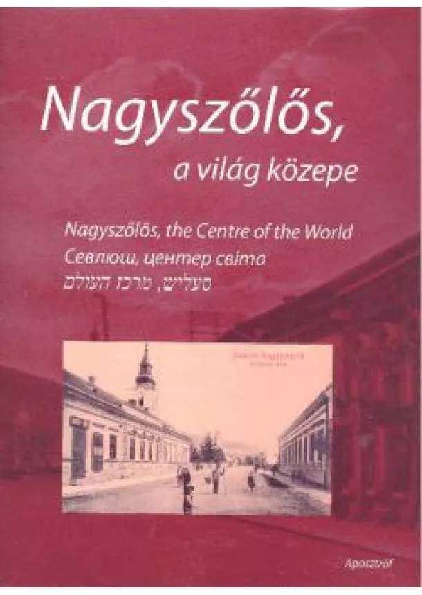 NAGY MILADA - NAGYSZŐLŐS, A VILÁG KÖZEPE