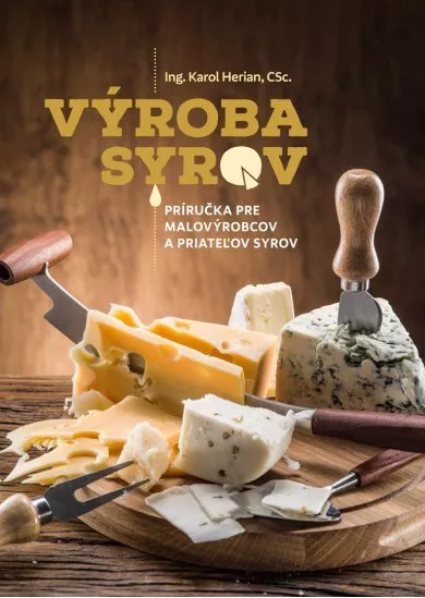 Výroba syrov - Príručka pre malovýrobcov a priateľov syrov