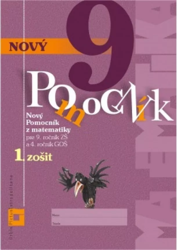 Iveta Kohanová, Jana Kňazeová, Erika Tomková - Nový pomocník z matematiky 9 - 1. zošit (pracovná učebnica)