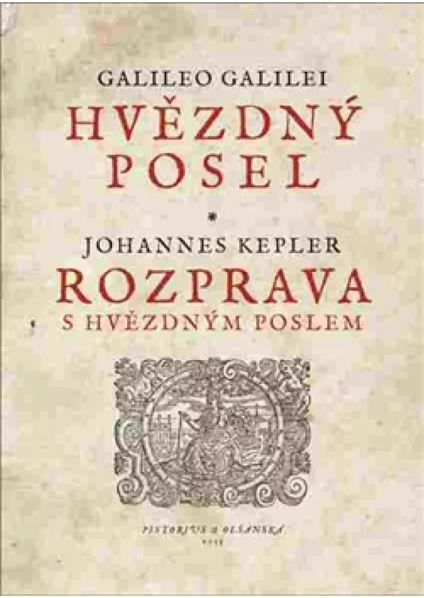 Galileo Galilei, Johannes Kepler - Hvězdný posel / Rozprava s Hvězdným poslem