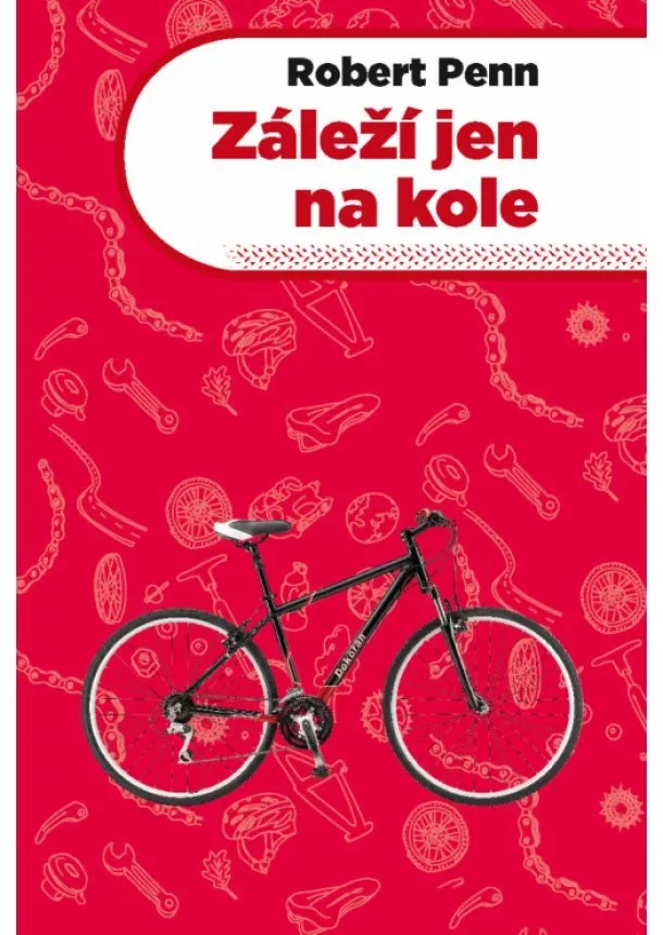 Robert Penn - Záleží jen na kole