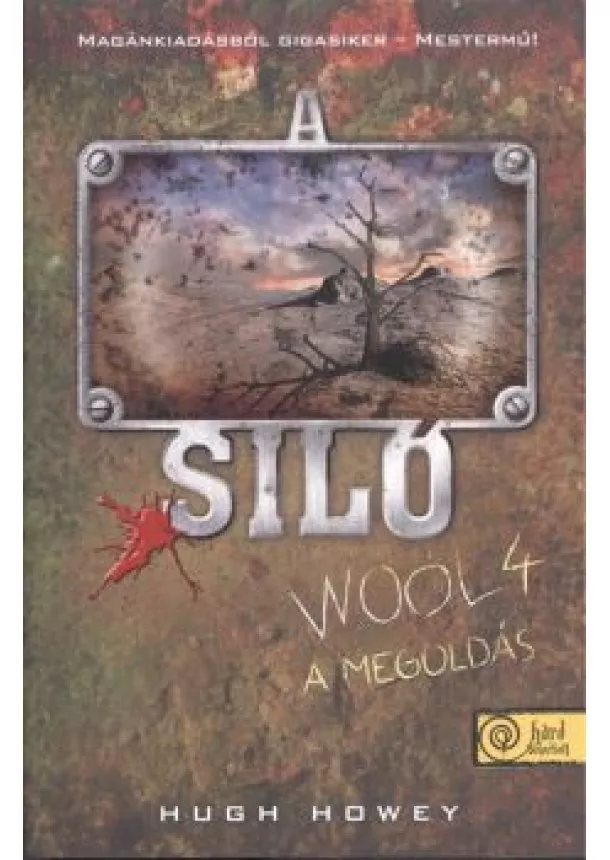 Hugh Howey - A SILÓ - WOOL 4. /A MEGOLDÁS (KEMÉNY)