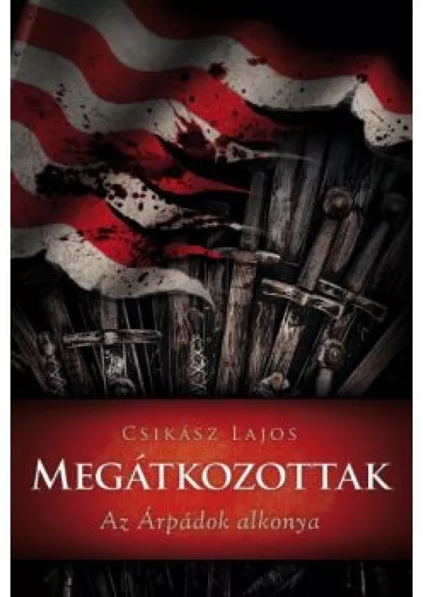 Csikász Lajos - Megátkozottak /Az Árpádok alkonya