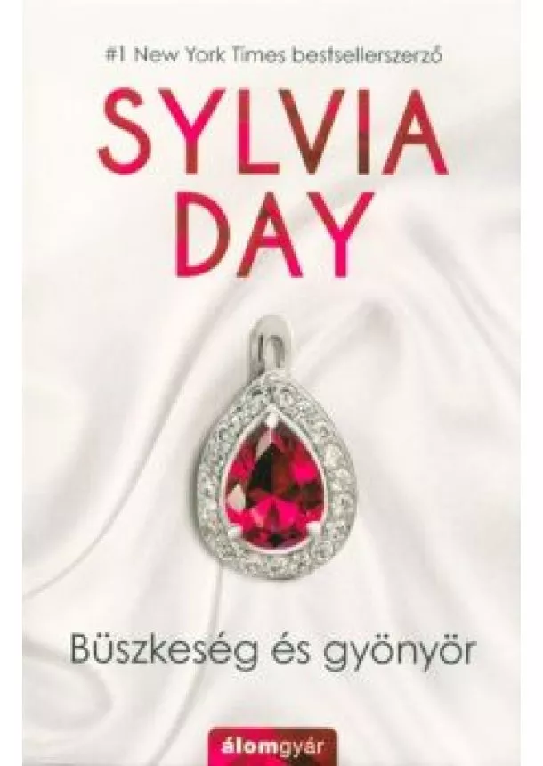 Sylvia Day - Büszkeség és gyönyör