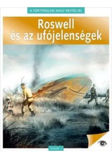 Roswell és az ufójelenségek - A történelem nagy rejtélyei 4.