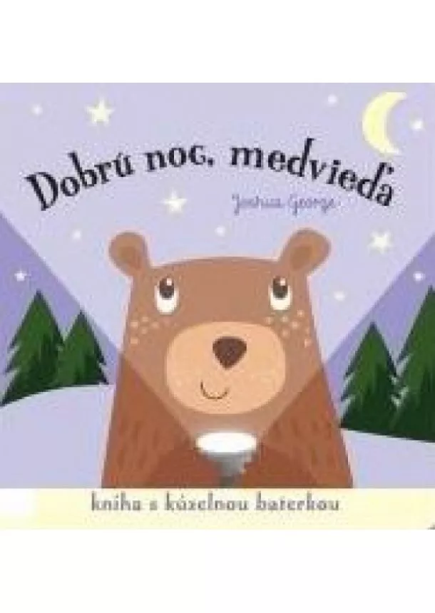 Kolektív autorov - Dobrú noc, medvieďa! Kniha s kúzelnou baterkou