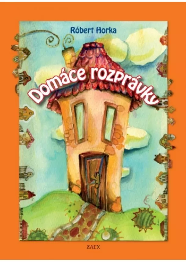 Róbert Horka - Domáce rozprávky (2. vydanie)