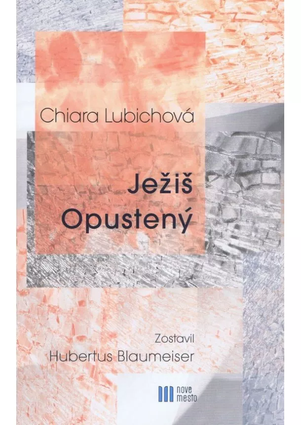 Chiara Lubichová - Ježiš Opustený