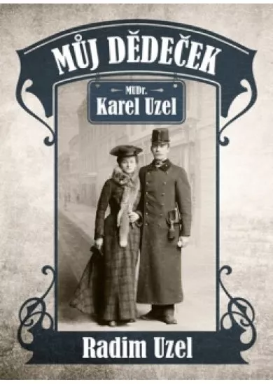 Můj dědeček MUDr. Karel Uzel