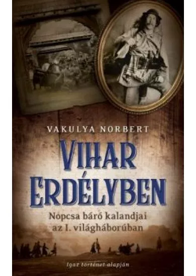 Vihar Erdélyben /Nopcsa báró kalandjai az I. világháborúban