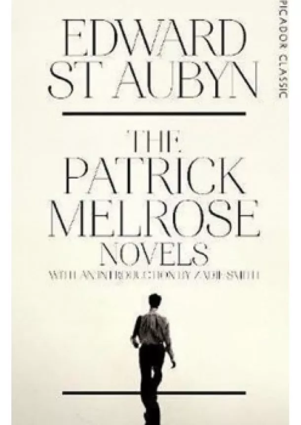 Edward St Aubyn - The Patrick Melrose Novels