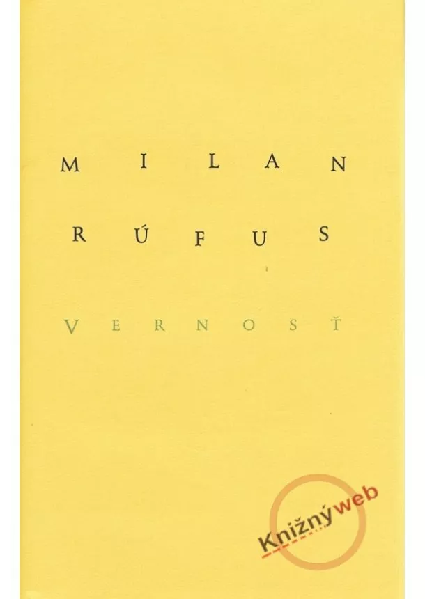 Milan Rúfus - Vernosť