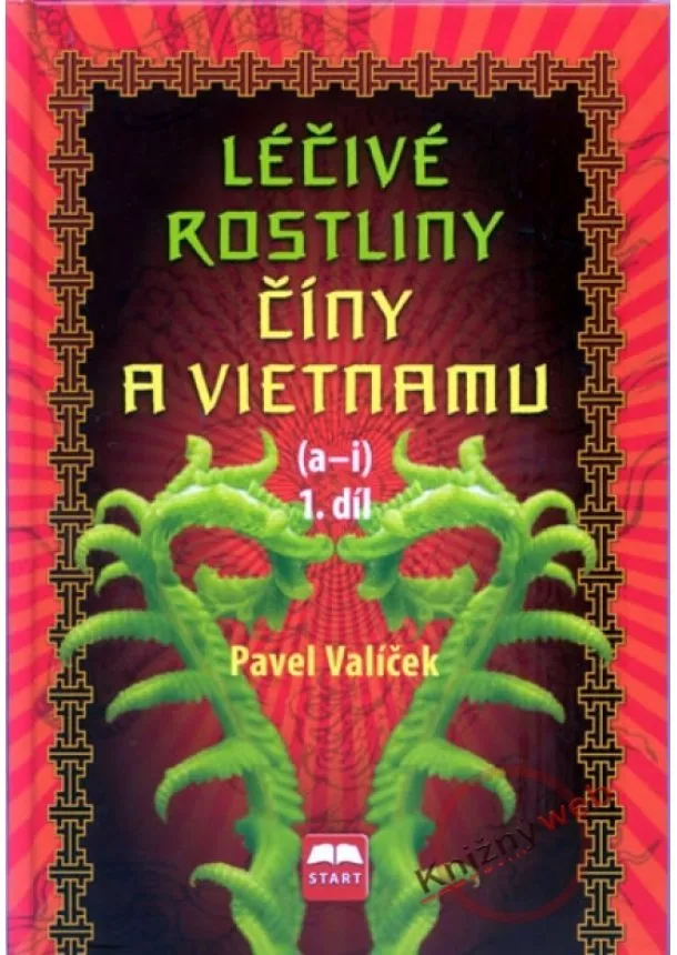 Pavel Valíček - Léčivé rostliny Číny a Vietnamu - 1. díl (a-i)