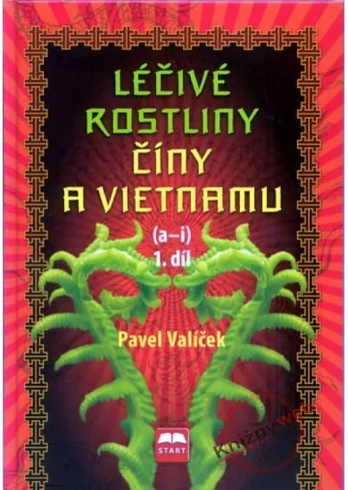 Léčivé rostliny Číny a Vietnamu - 1. díl (a-i)