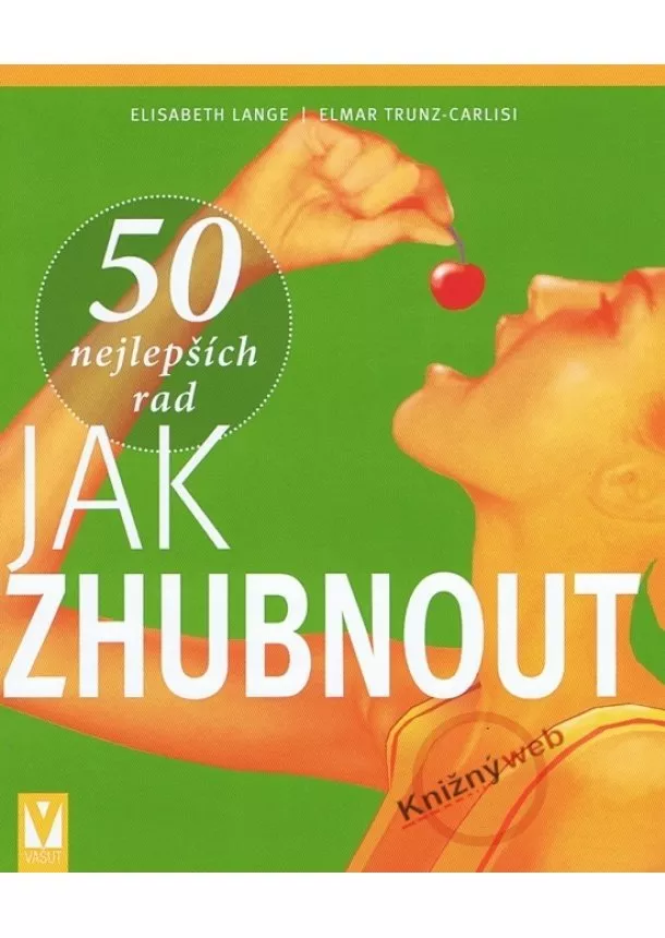 Elisabeth Lange, Elmar Trunz-Carlisi - 50 nejlepších rad – Jak zhubnout