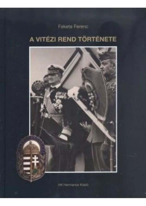 Fekete Ferenc - A VITÉZI REND TÖRTÉNETE