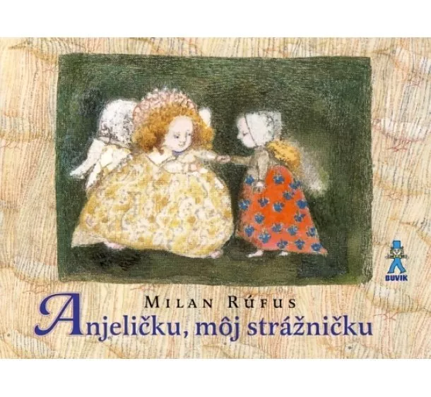 Milan Rúfus - Anjeličku, môj strážničku