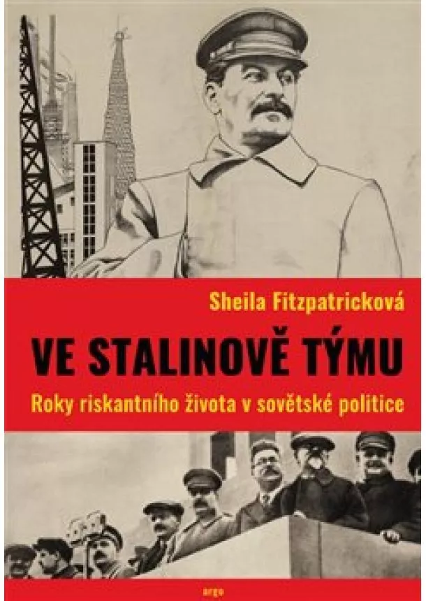 Sheila Fitzpatricková - Ve Stalinově týmu - Roky riskantního života v sovětské politice